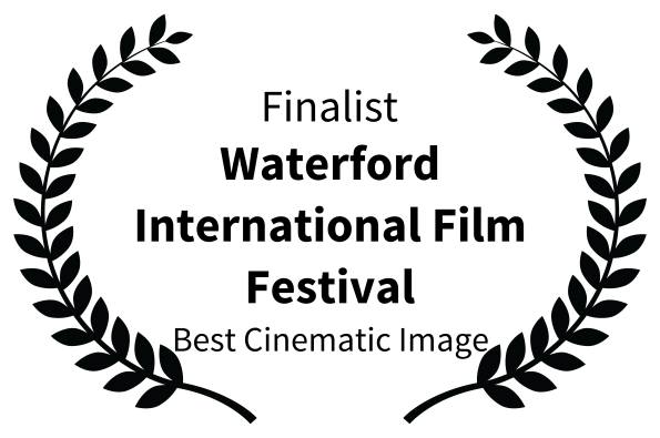 Finalist 18th Waterford International Film Festival Best Cinematic Image 2024