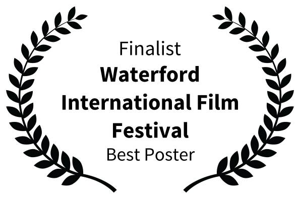 Finalist 18th Waterford International Film Festival Best Poster 2024