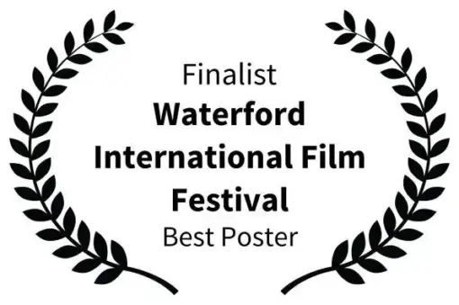 Finalist 18th Waterford International Film Festival Best Poster 2024 Accolade